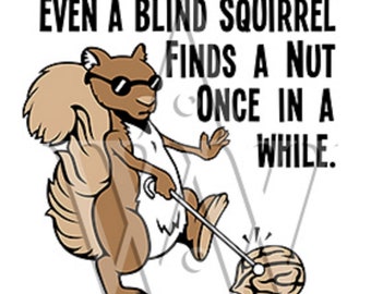 Even A Blind Squirrel Svg Funny Quote Dxf Clip Art Eps Cutting - Etsy UK Even A Blind Squirrel Svg Funny Quote Dxf Clip Art Eps Cutting - Etsy UK