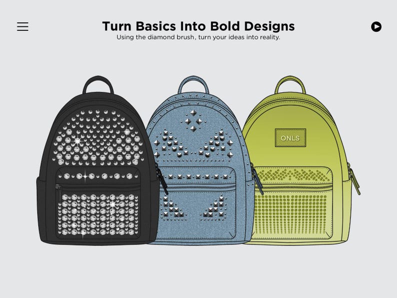 Peut inclure: Trois sacs &agrave; dos en noir, bleu jean et vert lime. Le sac noir pr&eacute;sente des clous argent&eacute;s, le bleu des clous g&eacute;om&eacute;triques argent&eacute;s, et le vert lime un &eacute;cusson rectangulaire avec le texte ONLS et un motif &agrave; pois. Texte : Turn Basics Into Bold Designs. Using the diamond brush, turn your ideas into reality.