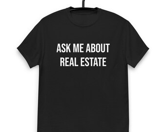 Ask Me About REAL ESTATE - unisex one sided t-shirt