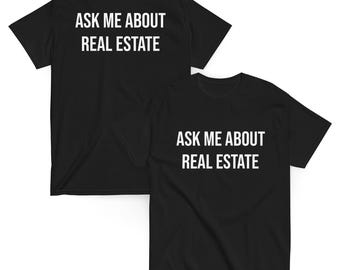 Ask Me About REAL ESTATE - unisex two sided t-shirt
