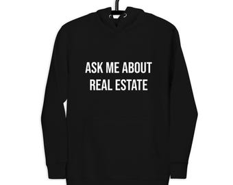Ask Me About REAL ESTATE - Hoodie unisex one sided