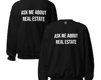 Ask Me About REAL ESTATE - Sweatshirt crew neck unisex two sided