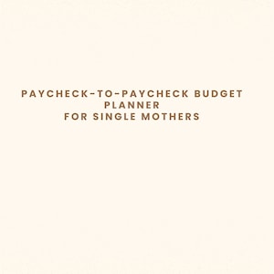 May include: A beige planner with the text "PAYCHECK-TO-PAYCHECK BUDGET PLANNER FOR SINGLE MOTHERS" in brown. The year "2026" is printed at the bottom. The planner is designed for financial planning.