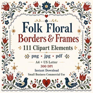 Peut inclure: Impression d'art numérique avec le texte "Folk Floral Borders & Frames" et des illustrations florales et d'oiseaux. Le design comprend 111 éléments clipart, disponibles en formats png, jpg et pdf, adaptés à un usage commercial pour les petites entreprises.