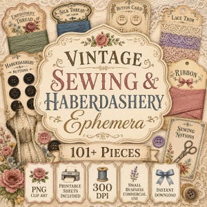 May include: A vintage collage of sewing and haberdashery items, including spools of thread, buttons, lace trim, and ribbon. The central text reads "Vintage Sewing & Haberdashery Ephemera" and "101+ Pieces". The image has a classic, antique aesthetic.