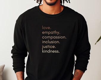 love empathy compassion inclusion justice kindness t-shirt, love empathy compassion inclusion justice kindness sweatshirt, inclusive shirt