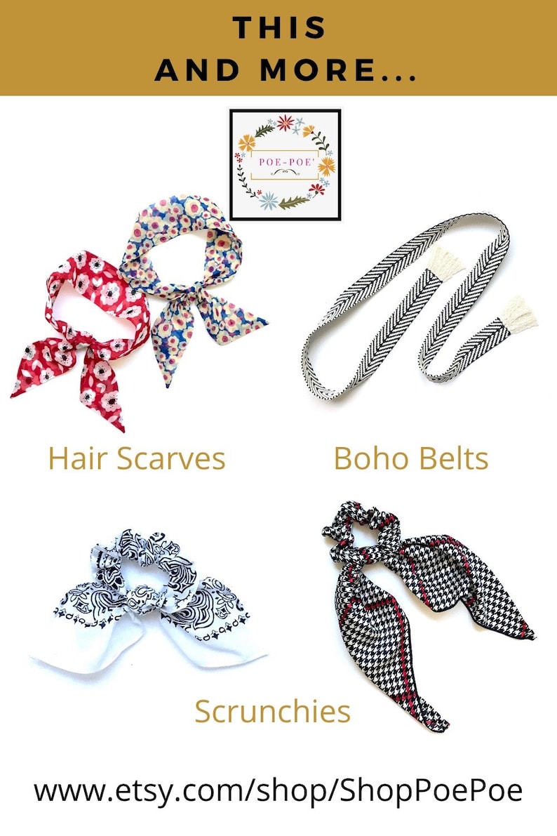 May include: A collection of hair accessories, including hair scarves, scrunchies, and boho belts. The hair scarves are in floral and geometric patterns. The scrunchies are in black and white and red and white patterns. The boho belts are black and white with fringe. The text "POE-POE'" is visible in the image. The text "www.etsy.com/shop/ShopPoePoe" is also visible in the image.