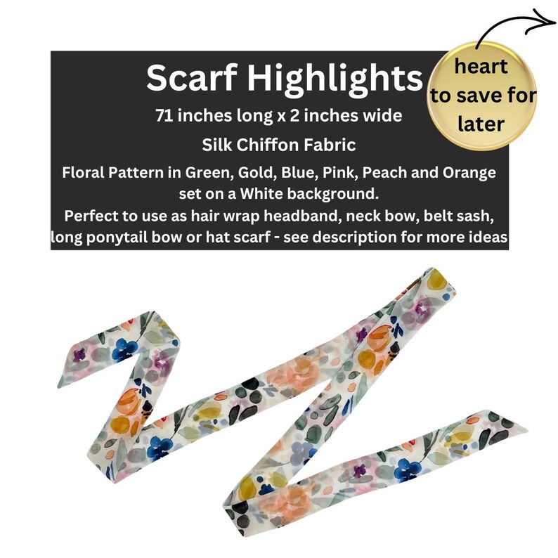 May include: A silk chiffon scarf with a floral pattern in green, gold, blue, pink, peach, and orange on a white background. The scarf is 71 inches long and 2 inches wide. Text on the image reads "Scarf Highlights".