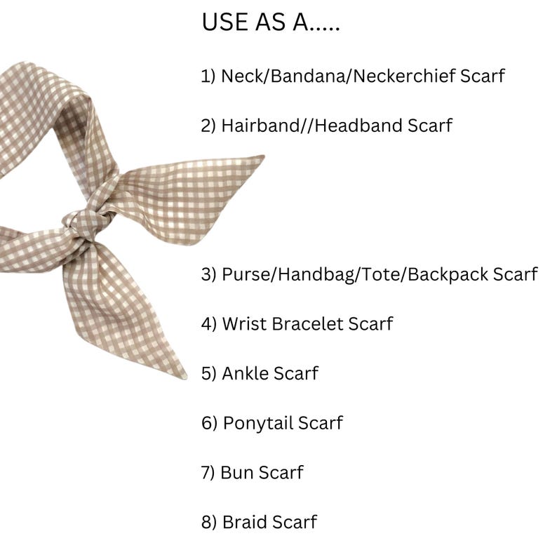 May include: A brown and white gingham scarf tied in a knot. The scarf can be used as a neck scarf, headband, purse scarf, wrist bracelet, ankle scarf, ponytail scarf, bun scarf, or braid scarf.