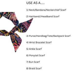 May include: A colorful floral patterned scarf that can be used as a neck scarf, headband, purse scarf, wrist bracelet, ankle scarf, ponytail scarf, bun scarf, or braid scarf.