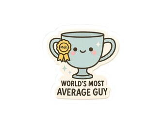 Mediocre Men Trophy Die Cut Sticker | Funny Vinyl Sticker Waterproof Sticker | World's Most Average Guy Kawaii Sarcastic Humor Gift Laptop