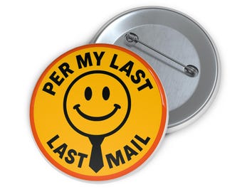 Per My Last Email Pin Button Funny Office Pinback Button Sarcastic Work Humor Lapel Pin Coworker Gift Cute Pin