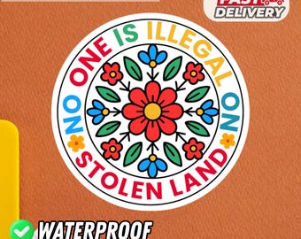 No One Is Illegal On Stolen Land Sticker, Pro Immigrant Sticker, Social Justice, Human Rights, Anti ICE Sticker, Anti Resist