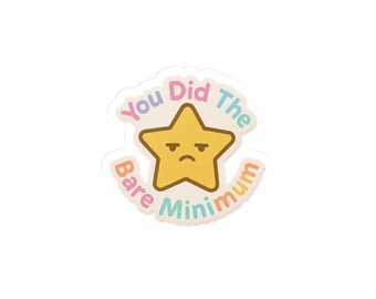 A kawaii-style gold star sticker with an unimpressed face and text reading 'You Did The Bare Minimum' with pastel rainbow accents