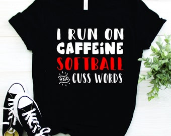 I Run on Caffeine-Softball and Cuss Words Softball Shirt