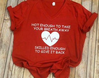 Respiratory Therapist- Nursing - Hot Enough To Take Your Breath Away--Skilled Enough Give It Back Tee