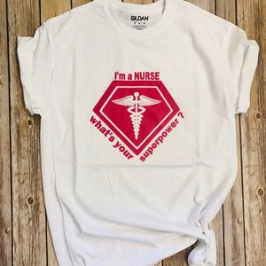 Nurse - I&#39;m a NURSE--What&#39;s Your Superpower Tee