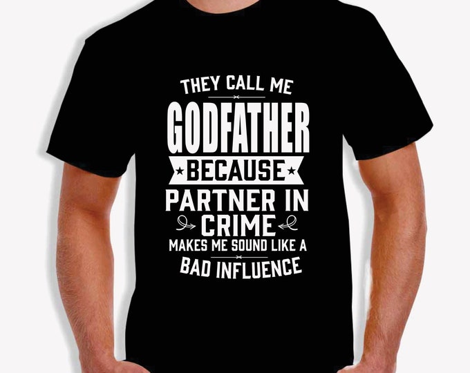 Father's Day - They Call Me Godfather - Bad Influence - Partner in Crime Tee