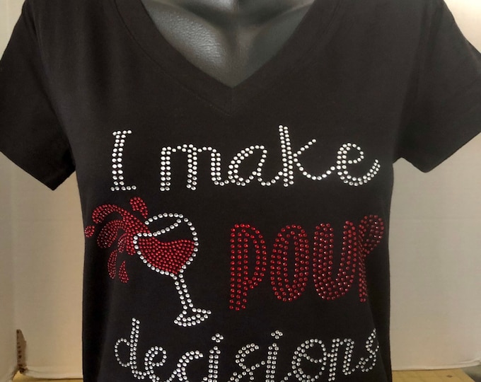 Wine Tasting - I Make POUR Decisions Rhinestone Tee - Girls Night Out