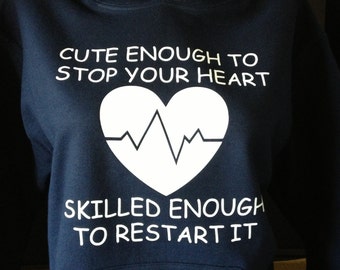Cute Enough To Stop Your Heart--Skilled Enough To Restart It Hoodie