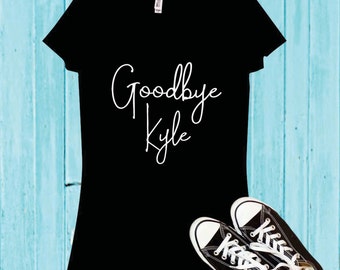 Real Housewives of Beverly Hills - Goodbye Kyle Shirt