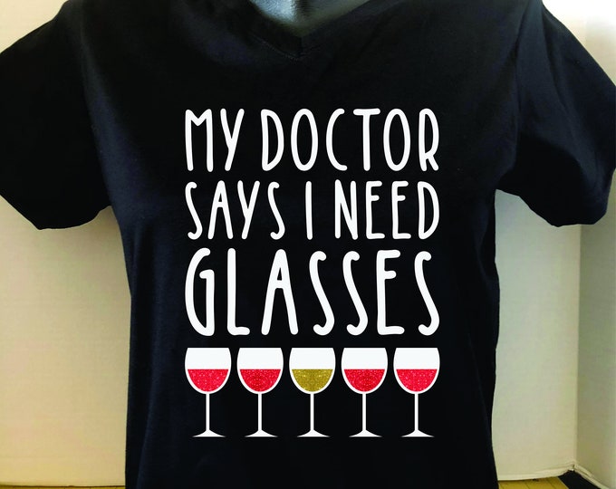Wine - My Doctor Says I Need Glasses Tee - Girls Night Out