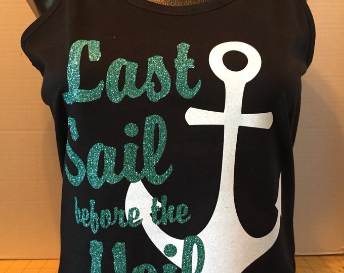 Last Sail before the Veil Glitter Bride/Bachelorette Shirt