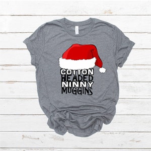 Christmas - Holiday -Elf - Cotton Headed Ninny Muggins Printed Shirt
