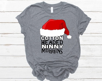 Christmas - Holiday -Elf - Cotton Headed Ninny Muggins Printed Shirt