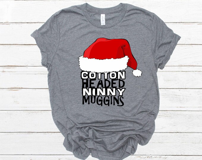 Christmas - Holiday -Elf - Cotton Headed Ninny Muggins Printed Shirt