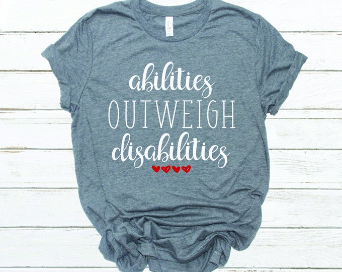 Abilities Outweigh Disabilities Tee