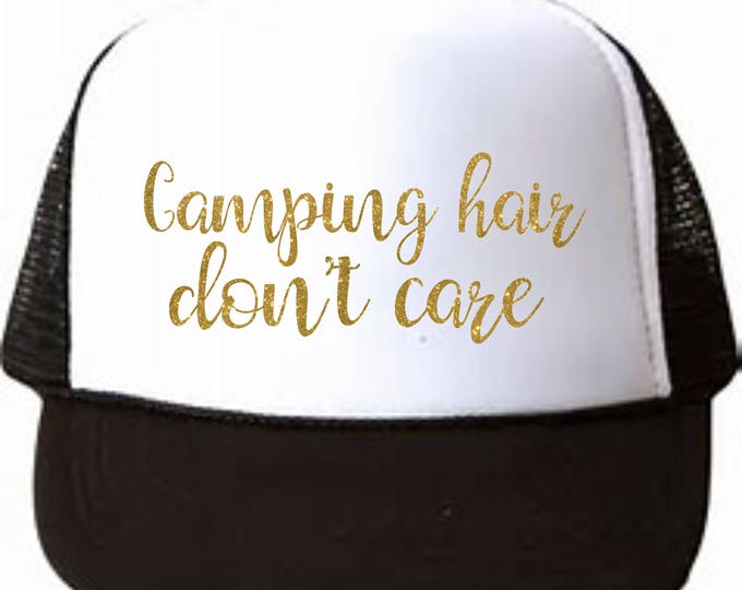 Camping Hair Don't Care Truckers Hat