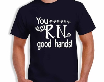 RN - Nurse - You RN Good Hands Tee