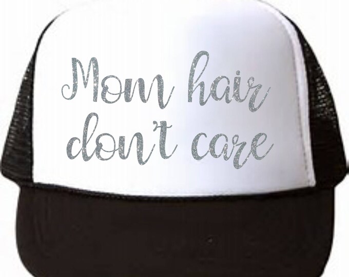 Mom Hair Don't Care Truckers Hat