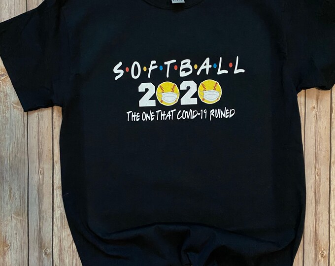 Softball - Friends Inspired Tee - Cancelled Season - Corona