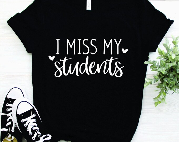 Distance Learning | Teacher | Virtual Teaching | Quarantine | Back To School | I Miss My Students Tee