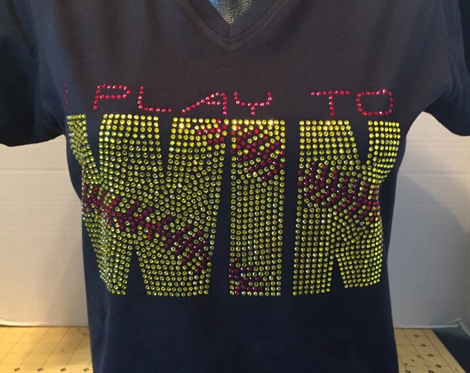 I Play Softball to Win Rhinestone Shirt