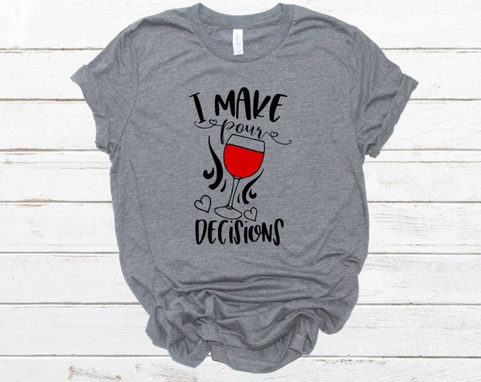 Wine - I Make Pour Decisions - Girls Night Out