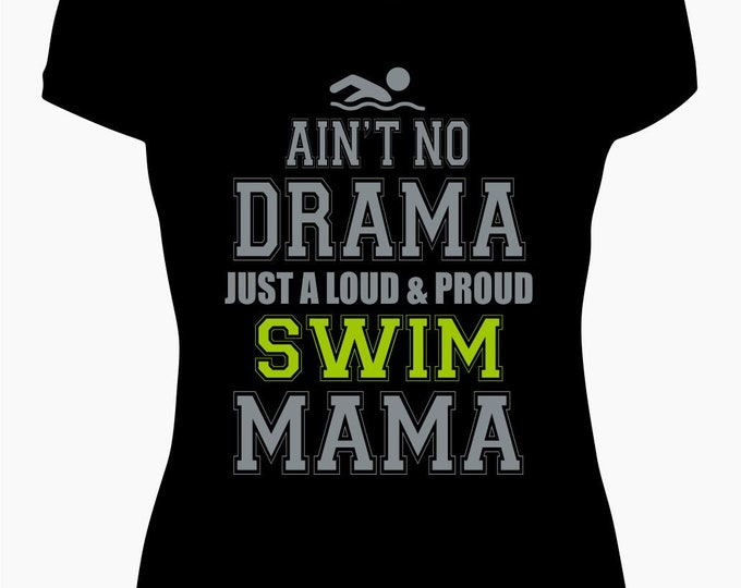 Aint No Drama just a loud & proud Swim Mama Shirt