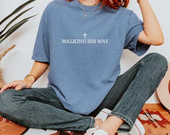 Comfort Colors Christian T-Shirt: Walking His Way, Faith Tee