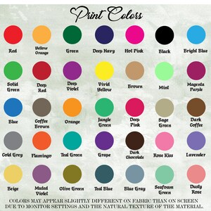 May include: A color chart displaying a variety of fabric print colors. The chart includes red, orange, green, blue, pink, black, and other colors. Text at the top reads "Print Colors". The bottom text states that colors may appear slightly different on fabric.