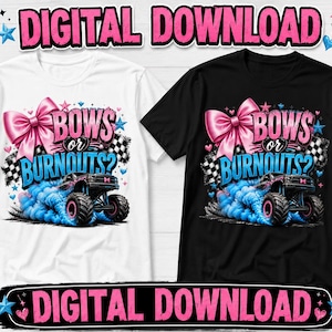May include: A white t-shirt and a black t-shirt, each featuring a graphic with a pink bow, a monster truck, blue smoke, checkered flags, and the text "BOWS or BURNOUTS?" with "DIGITAL DOWNLOAD" text at the top and bottom of the image.