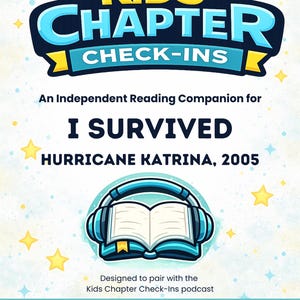 May include: A white educational worksheet titled Kids Chapter Check-Ins, An Independent Reading Companion for I SURVIVED HURRICANE KATRINA, 2005. It features a blue icon of an open book with headphones, yellow stars, and the words READ, THINK, TALK.