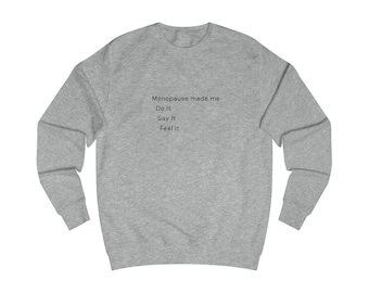Menopause Made Me Do It Sweatshirt | Minimal Text Crewneck