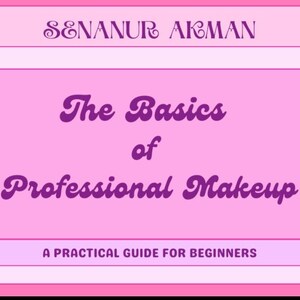 May include: A pink graphic with the text "SENANUR AKMAN" at the top. The words "The Basics of Professional Makeup" are in the center, with "A PRACTICAL GUIDE FOR BEGINNERS" at the bottom. The background is a light pink.