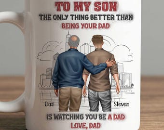 To My Son, The Only Thing Better Than Be A Dad, Custom 3D Birthday Mug Gift For Son From Daddy Father, Papa, Grandpa,  Father's Day Gifts