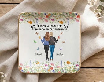 Personalized Friendship Jewelry Dish, It Takes a Long Time to Grow Old Friends  Gift for Best Friends, Soul Sisters, Women