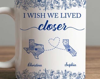 Personalized Long Distance Mug, Custom State Coffee Cup, I Wish We Lived Closer Gift, Best Friend Moving Away Gift, Family Across Miles
