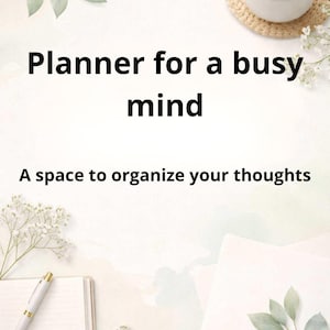 Può includere: Immagine promozionale per un'agenda con il testo "Planner for a busy mind" e "A space to organize your thoughts." L'immagine include una tazza di caffè, una penna e un taccuino.