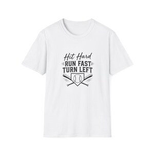 Hit Hard Run Fast Turn Left T-Shirt | Softball Baseball Player Shirt
